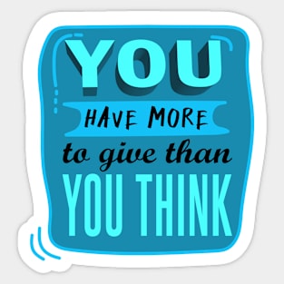 You have more to give than you think - inspiring words Sticker